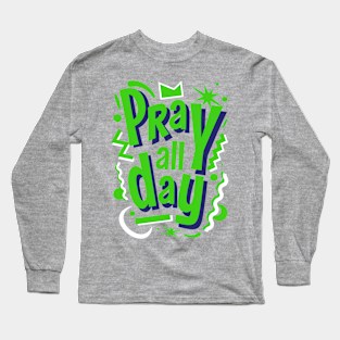 PRAY ALL DAY GREEN Long Sleeve T-Shirt